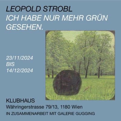 „ich habe nur mehr grün gesehen!“ – leopold strobl im klubhaus 1180 wien